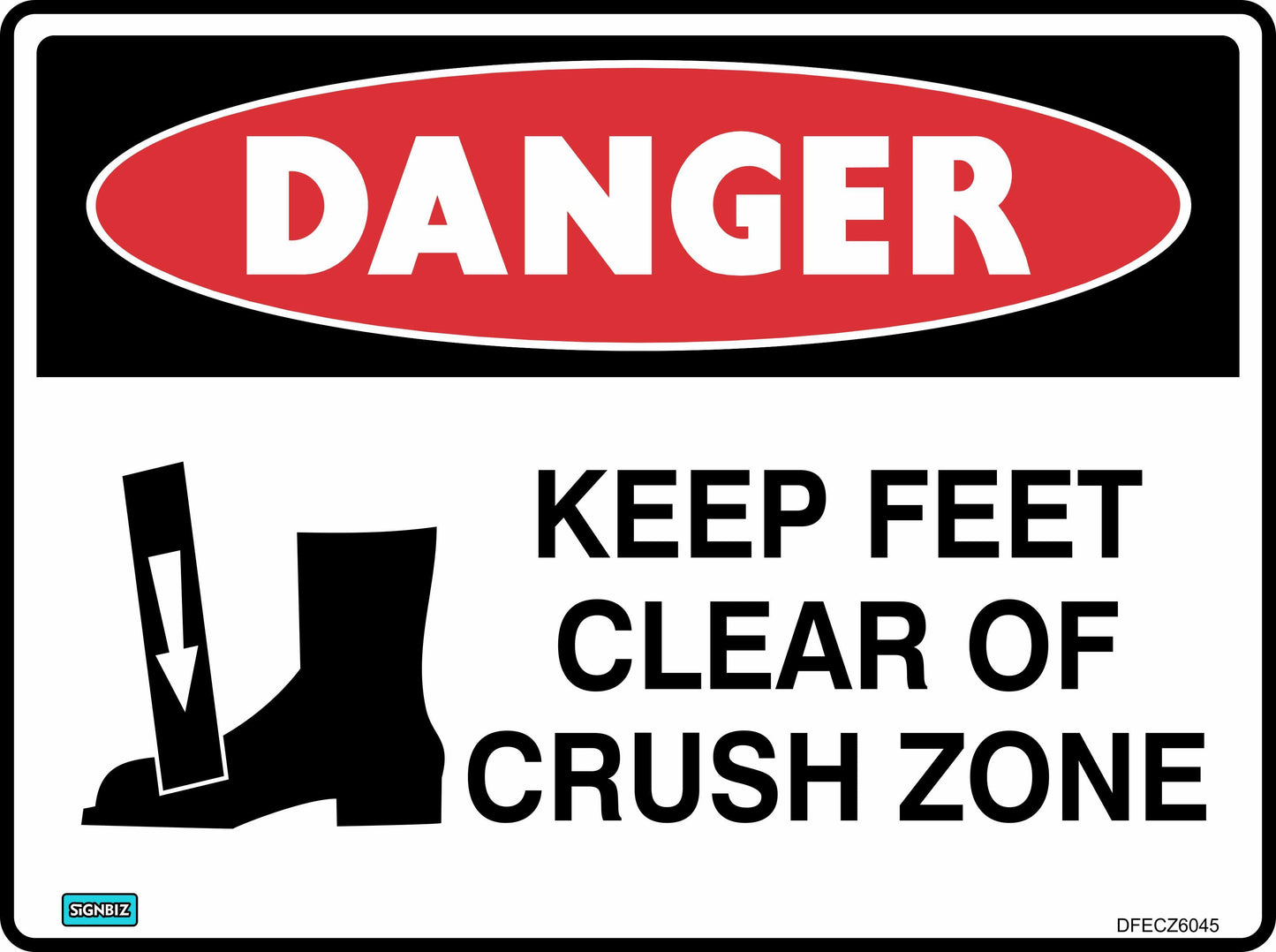 The Danger Keep Feet Clear Crush Zone sign features a red "DANGER" label and an image of a boot with a downward arrow, warning to keep feet away from the crush zone. Text reads: "KEEP FEET CLEAR OF CRUSH ZONE.
