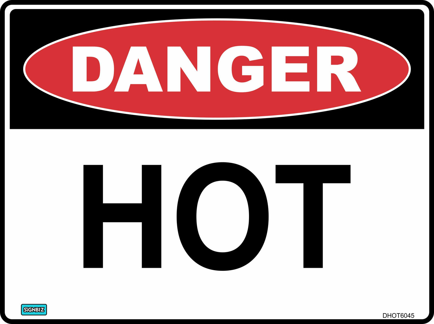 The Danger Hot sign features a red oval with "DANGER" in white at the top and "HOT" in bold black letters below on a white background, ideal for clearly marking heat hazards in any setting.