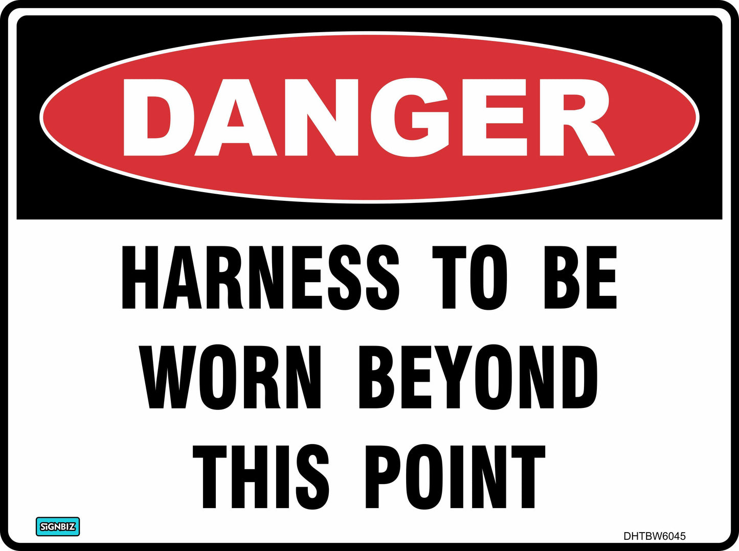 The Danger Harness To Be Worn sign meets AS/NZ 1319-1994, displaying a red "DANGER" oval and the message "HARNESS TO BE WORN BEYOND THIS POINT" in bold black capitals on white—ideal for clear Danger Signs placement.