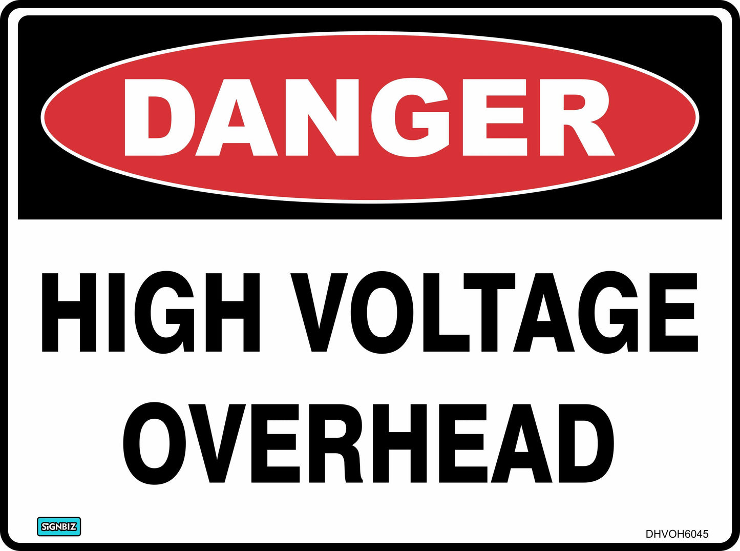 The Danger High Voltage Overhead sign features a red oval labeled "DANGER" and bold black text on a white background, alerting to overhead high voltage hazards.