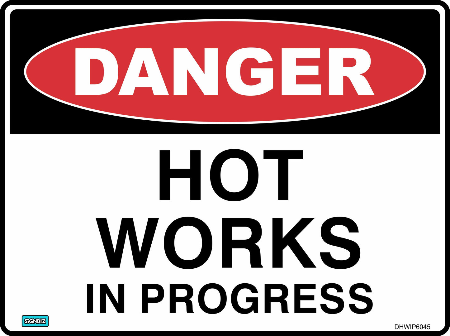 The "Danger Hot Works In Progress" sign features a red oval labeled "DANGER" and bold black text on white, exemplifying standard safety signage.