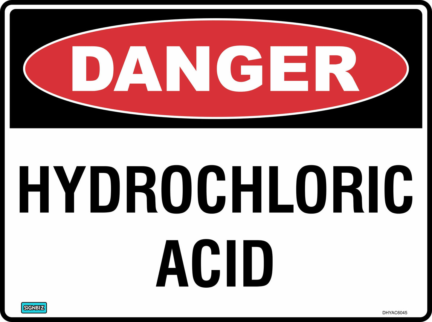 The Danger Hydrochloric Acid sign features a red "DANGER" oval and bold black "HYDROCHLORIC ACID" text on white, ideal for marking chemical hazard areas and ensuring safety compliance.