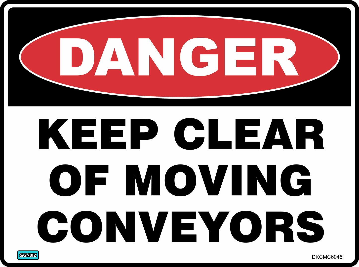 The Danger Keep Clear Moving Conv sign features a red "DANGER" header and bold black text: "KEEP CLEAR OF MOVING CONVEYORS," warning you to stay away from conveyor belts.