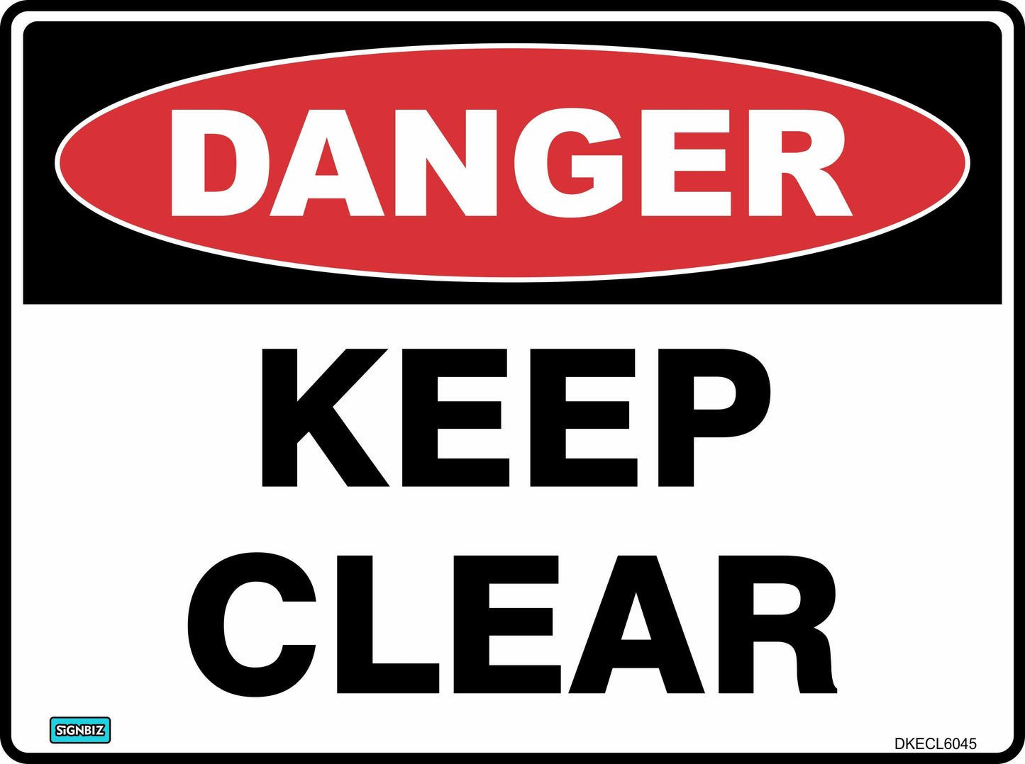 The Danger Keep Clear sign features a red oval labeled "DANGER" in white above bold black text stating "KEEP CLEAR" on a white background, providing an effective hazard warning.