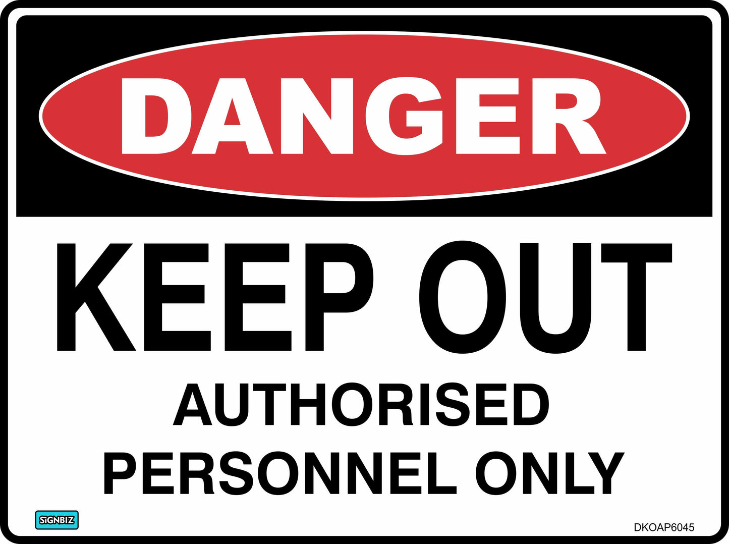 The Danger Keep Out Authorised sign features a red "DANGER" oval and black "KEEP OUT AUTHORISED PERSONNEL ONLY" text on a white background.