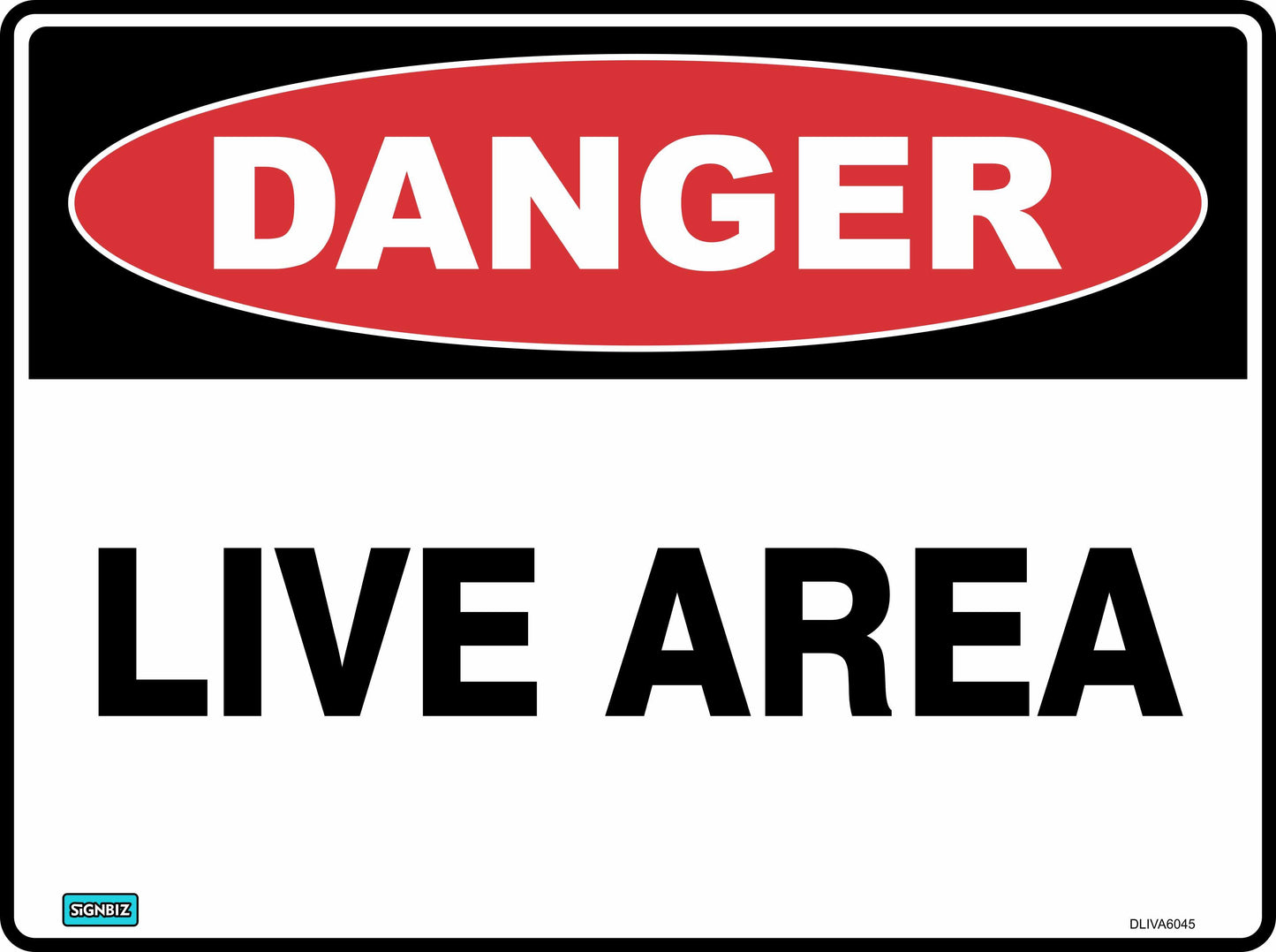 The Danger Live Area sign features a red oval labeled "DANGER" with bold black "LIVE AREA" text below on a white background, making it a common and effective safety warning sign.