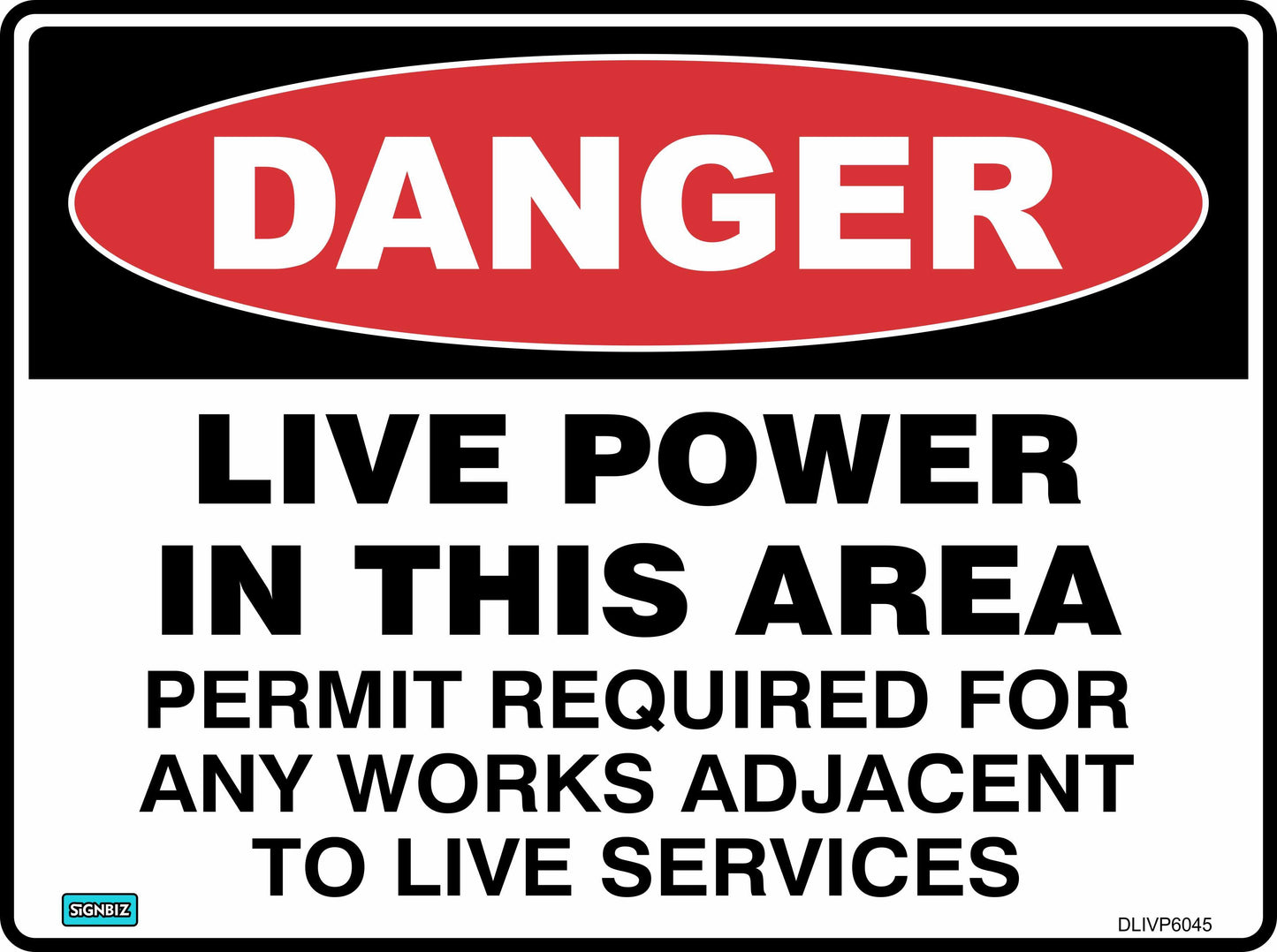 The Danger Live Power In The Area sign features bold black and red text on a white background that reads: "DANGER LIVE POWER IN THIS AREA PERMIT REQUIRED FOR ANY WORKS ADJACENT TO LIVE SERVICES.
