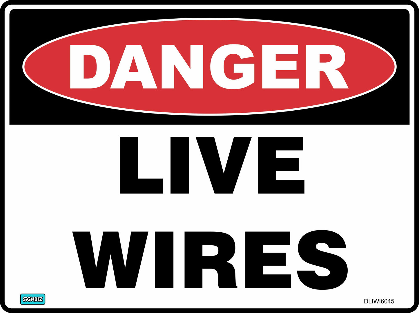 The Danger Live Wires sign features a red oval labeled "DANGER" above bold black "LIVE WIRES" text on white, providing a clear hazard warning to alert people of electrical dangers.