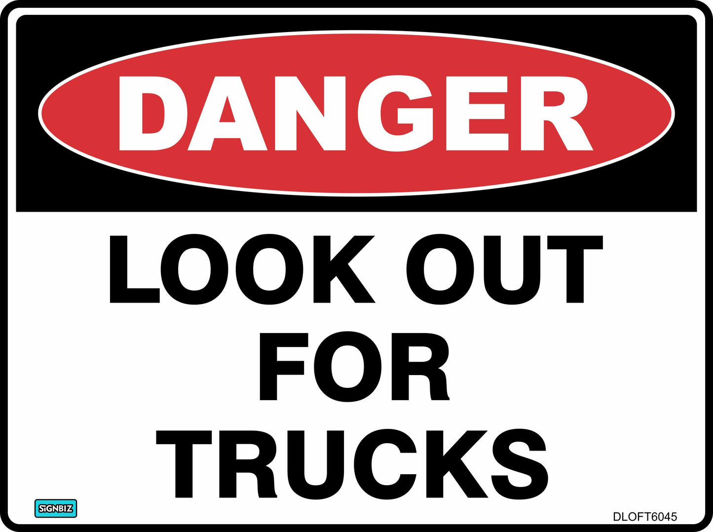 The Danger Look Out For Trucks sign features a red oval with "DANGER" in white above the black text "LOOK OUT FOR TRUCKS" on a white background.