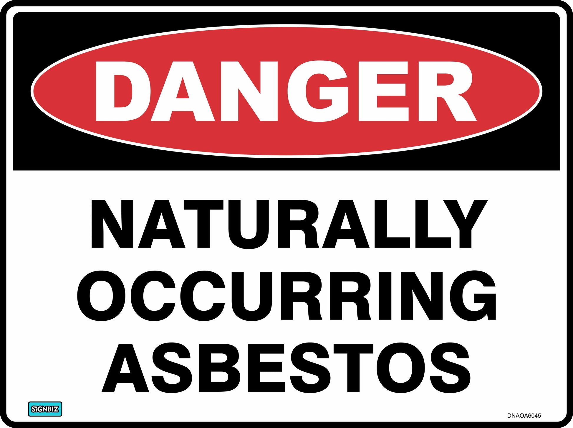 The "Danger Naturally Occurring Asbestos" sign features a red oval labeled "Danger" and bold black text on a white background, providing clear safety warnings about health risks from asbestos in designated areas.