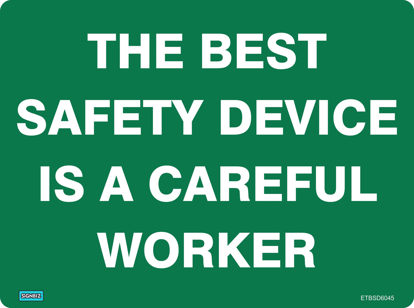 A green Emergency The Best Device sign with bold white text reads, "THE BEST SAFETY DEVICE IS A CAREFUL WORKER," promoting workplace safety awareness.