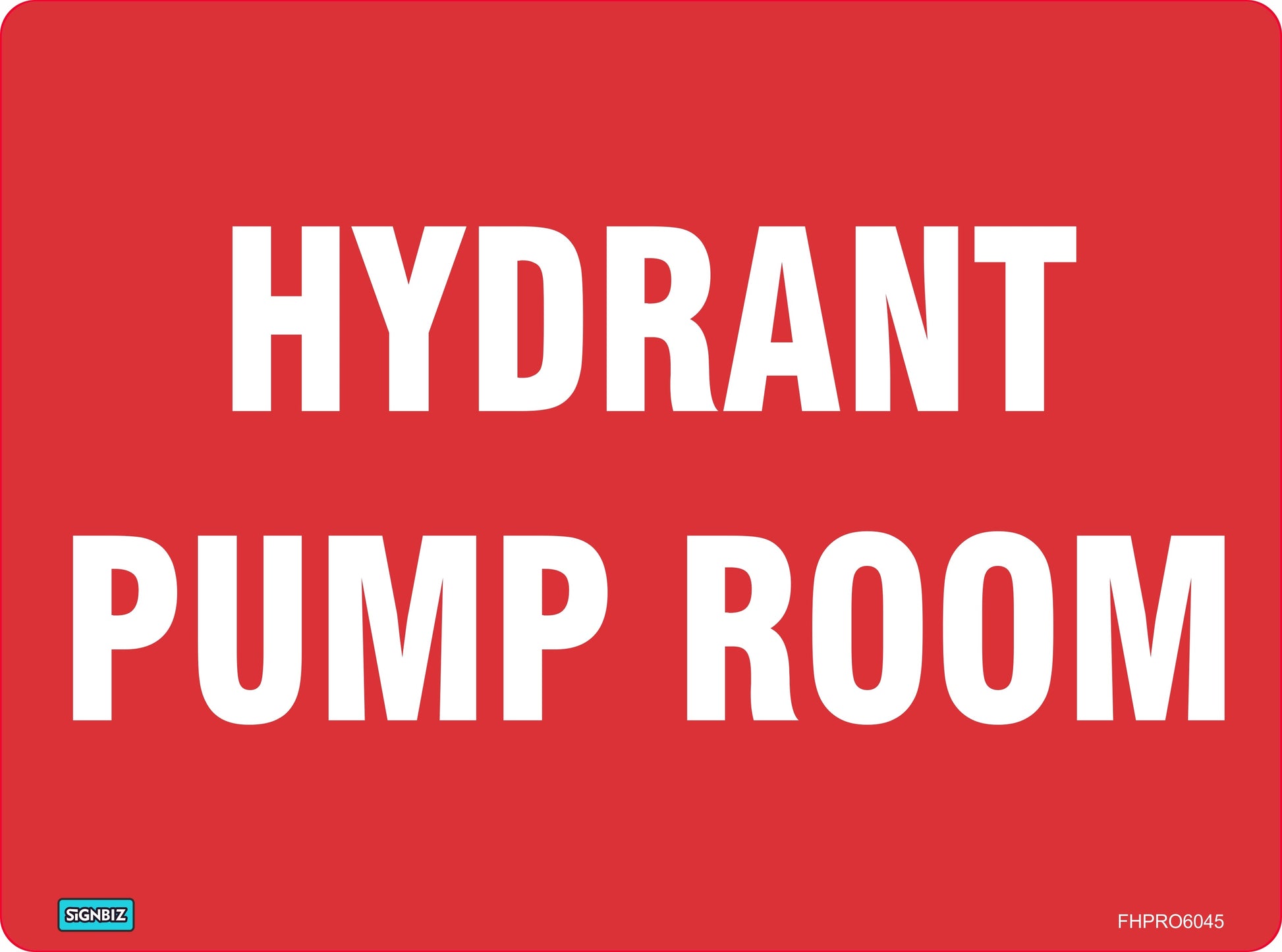 A red "Fire Hydrant Pump Room" sign features large bold white text and small "SIGNBIZ" and "FHPRO6045" labels in the corners, meeting AS/NZS1319 standards.