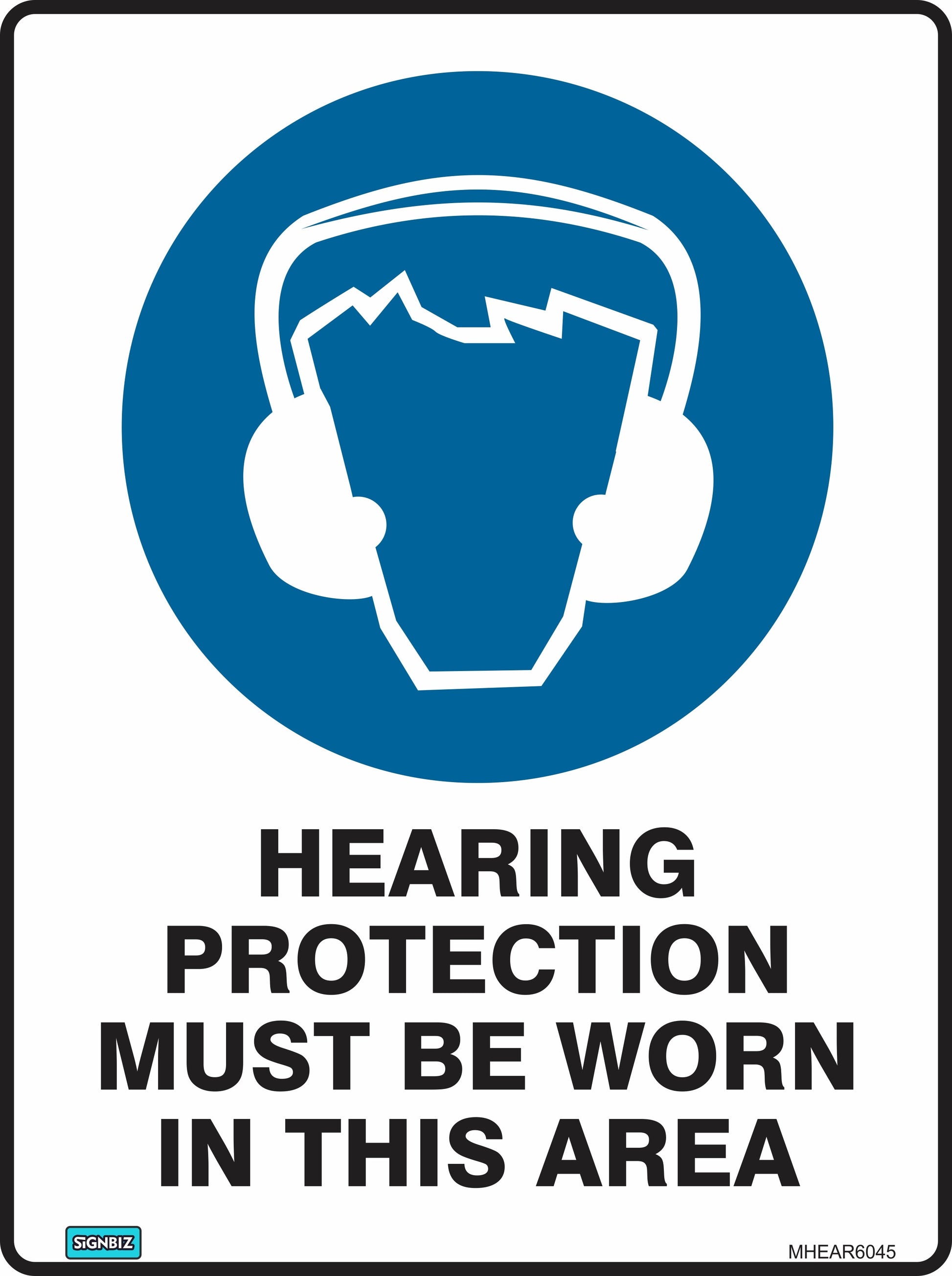 The Mandatory Hearing Protection Sign features a head with earmuffs icon and the message "HEARING PROTECTION MUST BE WORN IN THIS AREA" to promote workplace safety and meet compliance requirements.