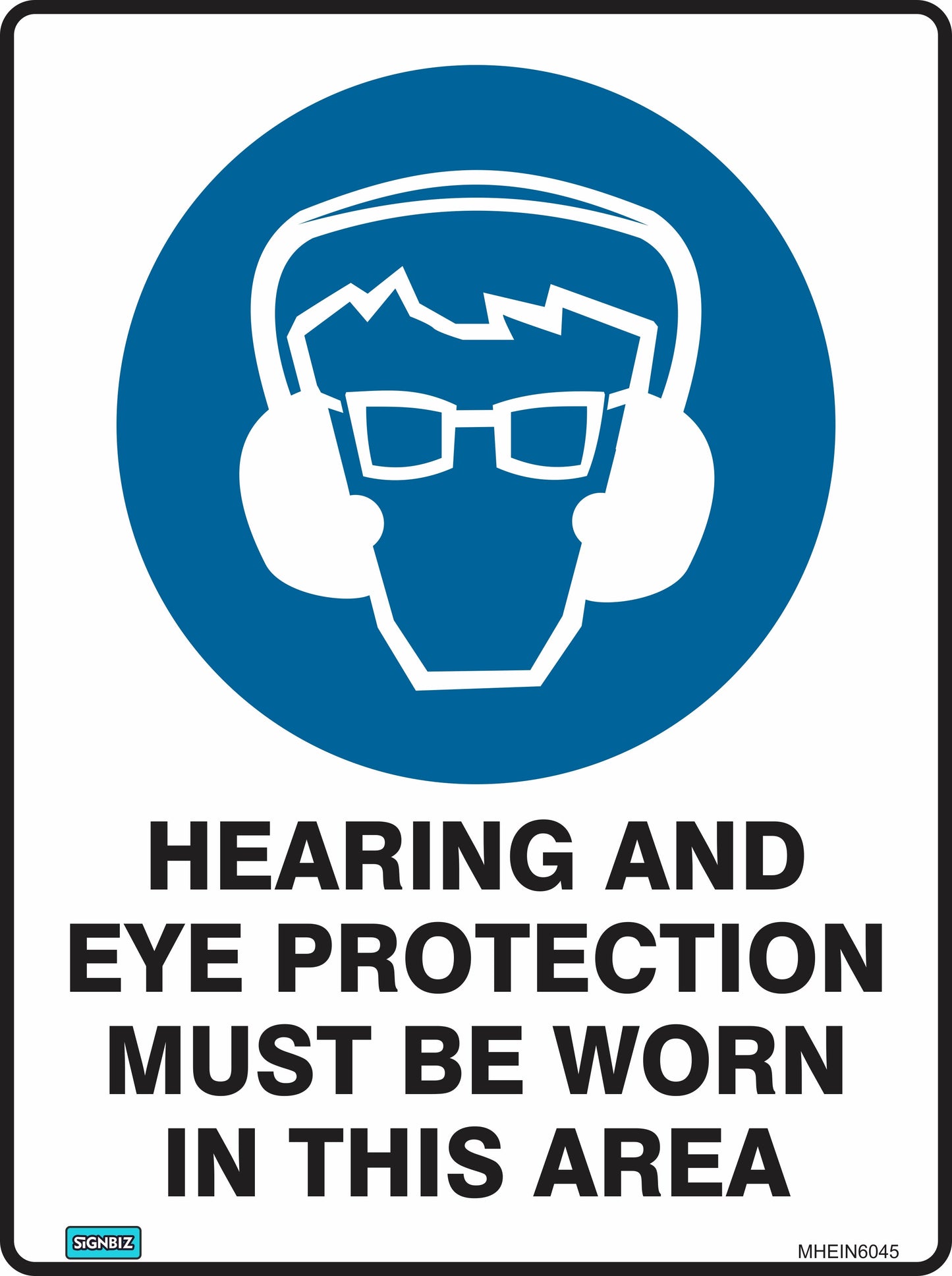 The Mand Hear & Eye Prot In This Area sign features a blue circle with a person wearing ear muffs and safety glasses, plus bold text: “Hearing and eye protection must be worn in this area.” It's essential for safety compliance.
