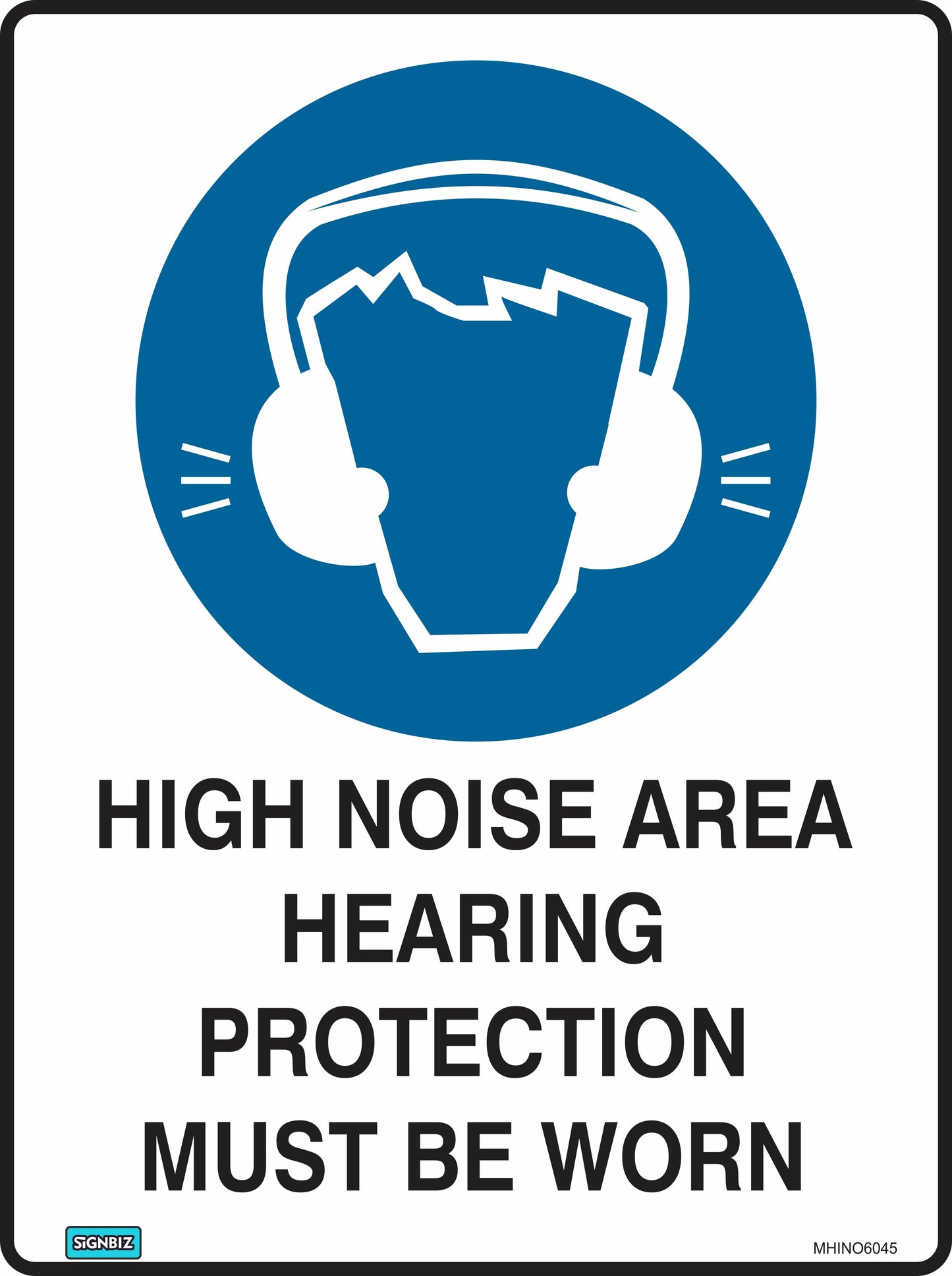 The "Mand Hi/N Area Hear Prot Must" sign features a head with earmuffs icon and states: "HIGH NOISE AREA HEARING PROTECTION MUST BE WORN," clearly marking it as mandatory hearing protection for noisy areas.