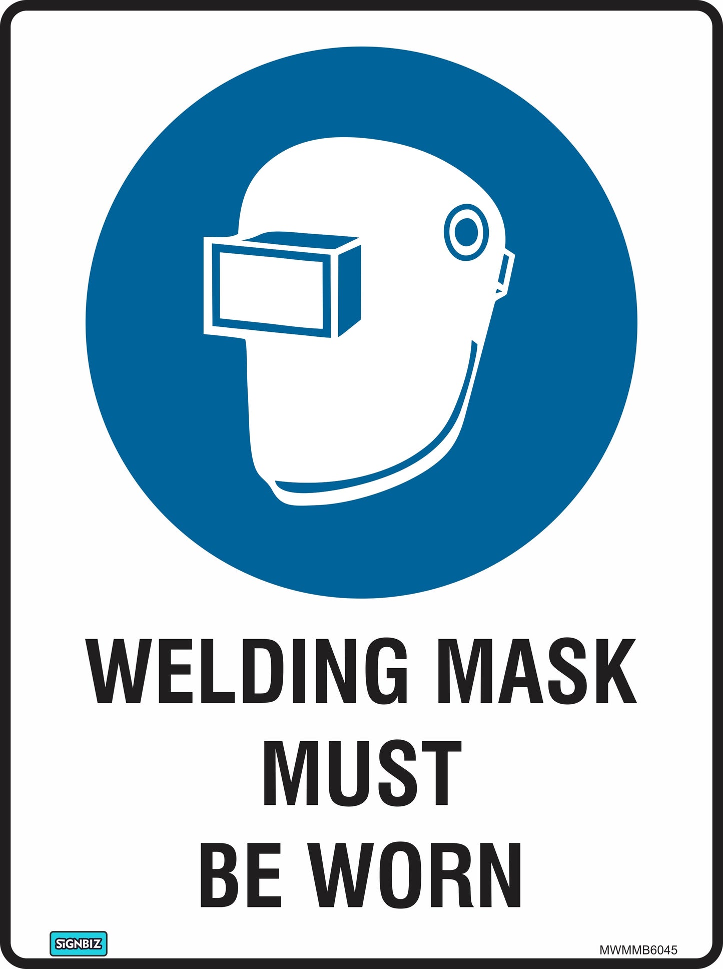 The Mand Welding Mask Must Be Worn sign features a blue circle with a welding mask icon above "WELDING MASK MUST BE WORN" in bold text, serving as a mandatory workplace safety notice on a white background.