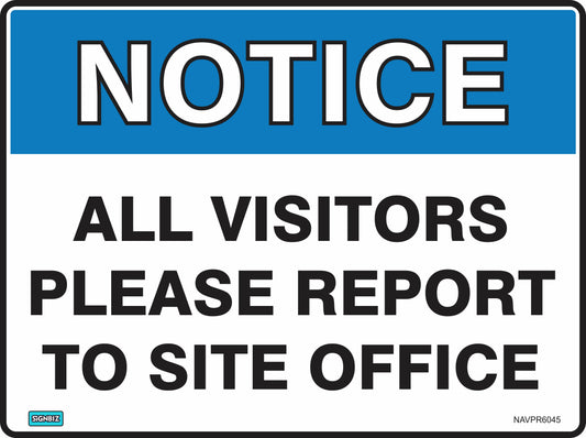 The Notice Vistitors Rep To Site Off sign features a blue "NOTICE" header and black text "ALL VISITORS PLEASE REPORT TO SITE OFFICE," designed to meet AS/NZS1319 safety sign standards.