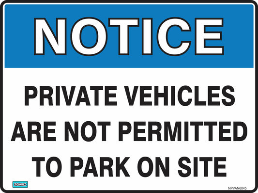 The "Notice Private Vehicles Not Perm" sign features a blue "NOTICE" header and black text stating "PRIVATE VEHICLES ARE NOT PERMITTED TO PARK ON SITE," designed to Australian Standards for construction safety signs.