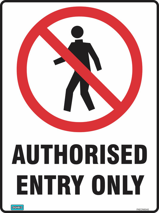 The Prohibition Auth Entry Only sign features a red circle with a slash over a walking person icon and bold "AUTHORISED ENTRY ONLY" text below, meeting Australian safety standards for use on construction sites.