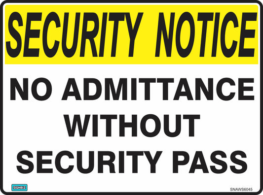 The Sec Notice No Admit Sec Pass sign features a yellow "SECURITY NOTICE" header and bold black text, "NO ADMITTANCE WITHOUT SECURITY PASS," providing clear workplace safety instructions.