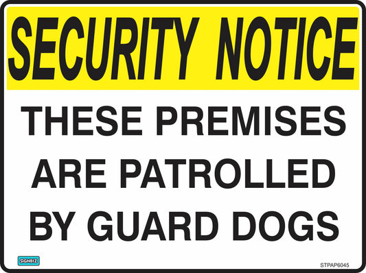 The Sec Notice Guard Dogs sign features a yellow "SECURITY NOTICE" header and bold black text stating "THESE PREMISES ARE PATROLLED BY GUARD DOGS," making it an essential security sign for workplace safety.