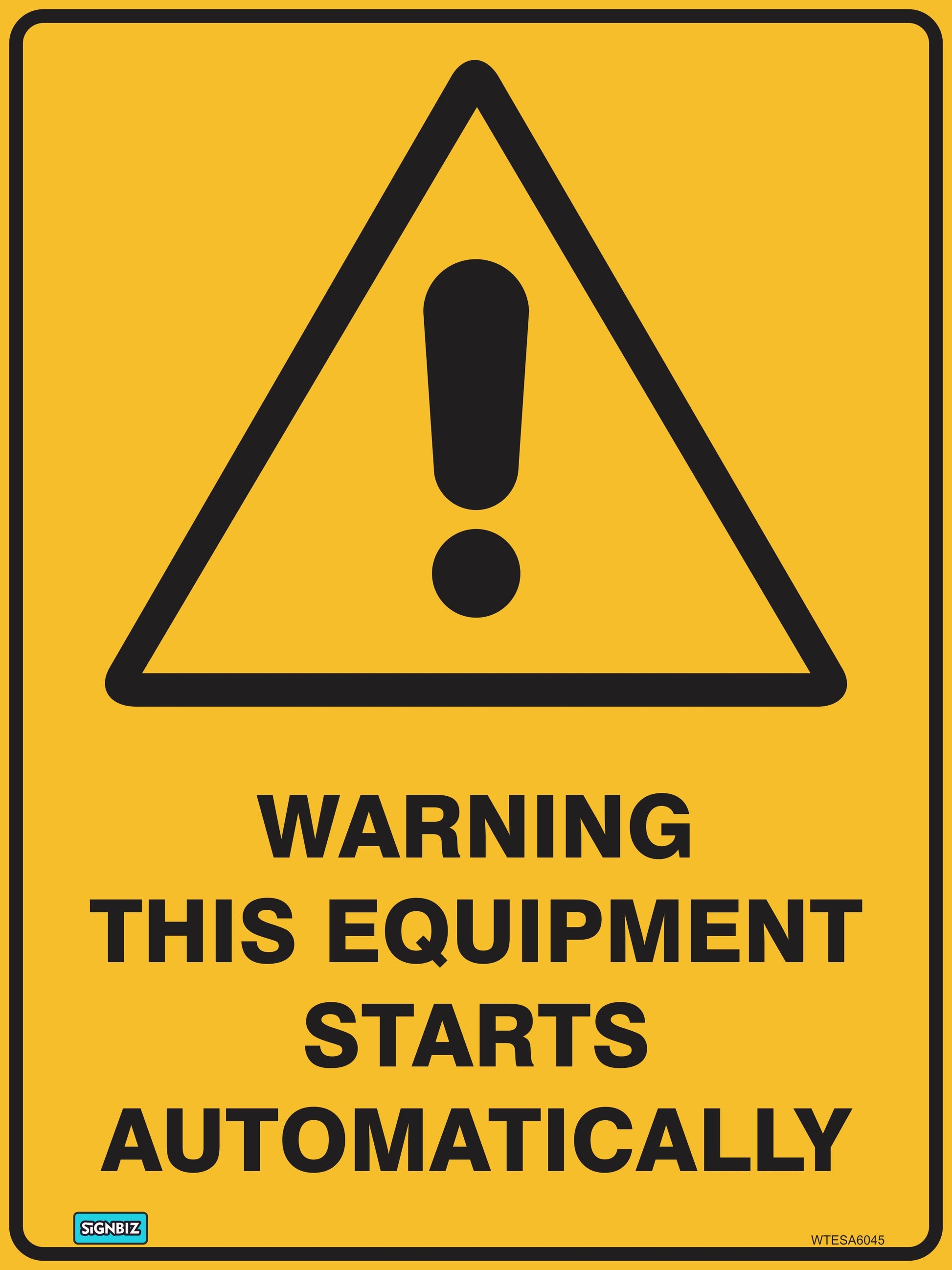 The "Warning This Equip Starts Auto" sign features a yellow triangle with a black exclamation mark above the text: "WARNING THIS EQUIPMENT STARTS AUTOMATICALLY." Perfect for workplaces needing clear hazard warnings.
