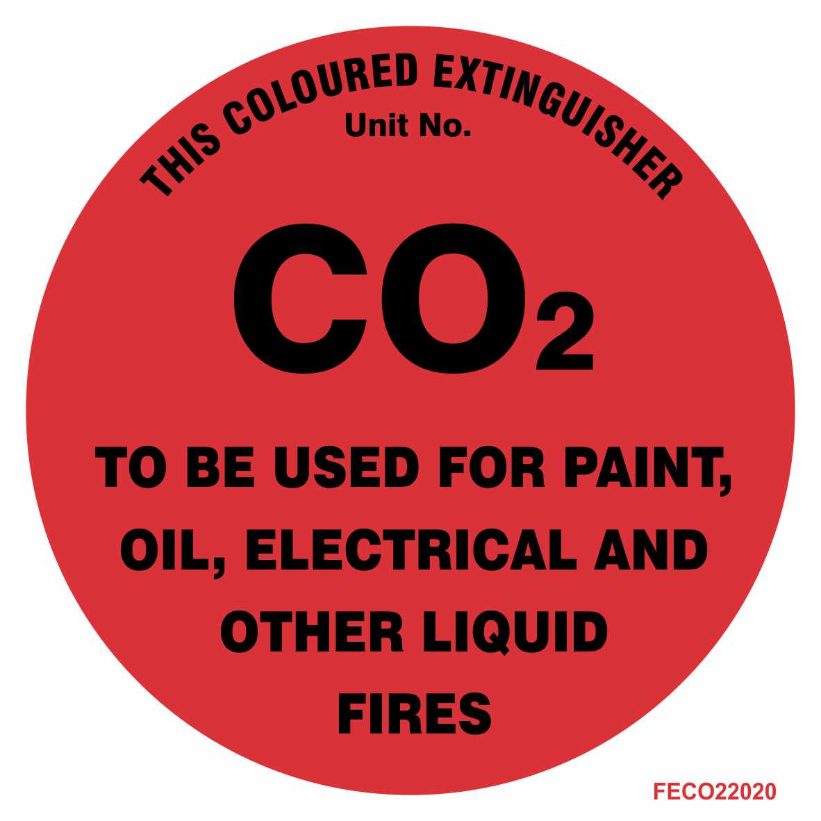 Red, circular Fire Extinguisher Identification Sign - CO2, clearly marked: “THIS COLOURED EXTINGUISHER Unit No. CO₂ TO BE USED FOR PAINT, OIL, ELECTRICAL AND OTHER LIQUID FIRES.” The lower right displays a discrete “FECO22020” code, providing enhanced emergency recognition as a vital safety equipment sign.