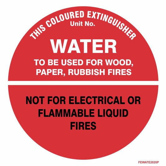 Fire Extinguisher Identification Sign - WATER: Red circular sign reading, “WATER to be used for wood, paper, rubbish fires. Not for electrical or flammable liquid fires.” Designed as a safety equipment sign, this product features the heading “This coloured extinguisher” and includes space to display a unit number for quick and clear fire extinguisher identification in emergencies.