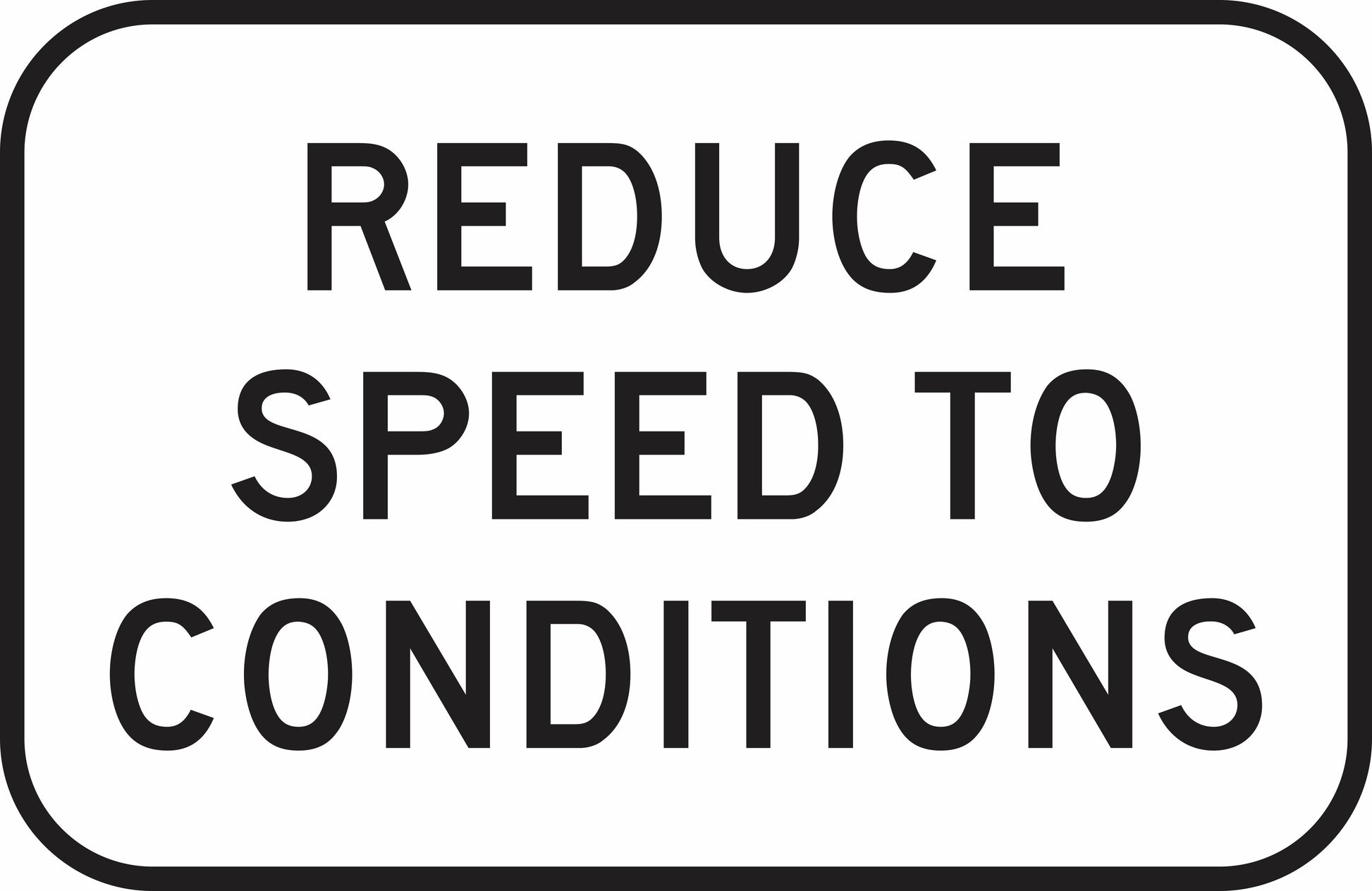 The G9-318-1n road sign is rectangular with a white background, black border, and bold uppercase black text reading "REDUCE SPEED TO CONDITIONS.