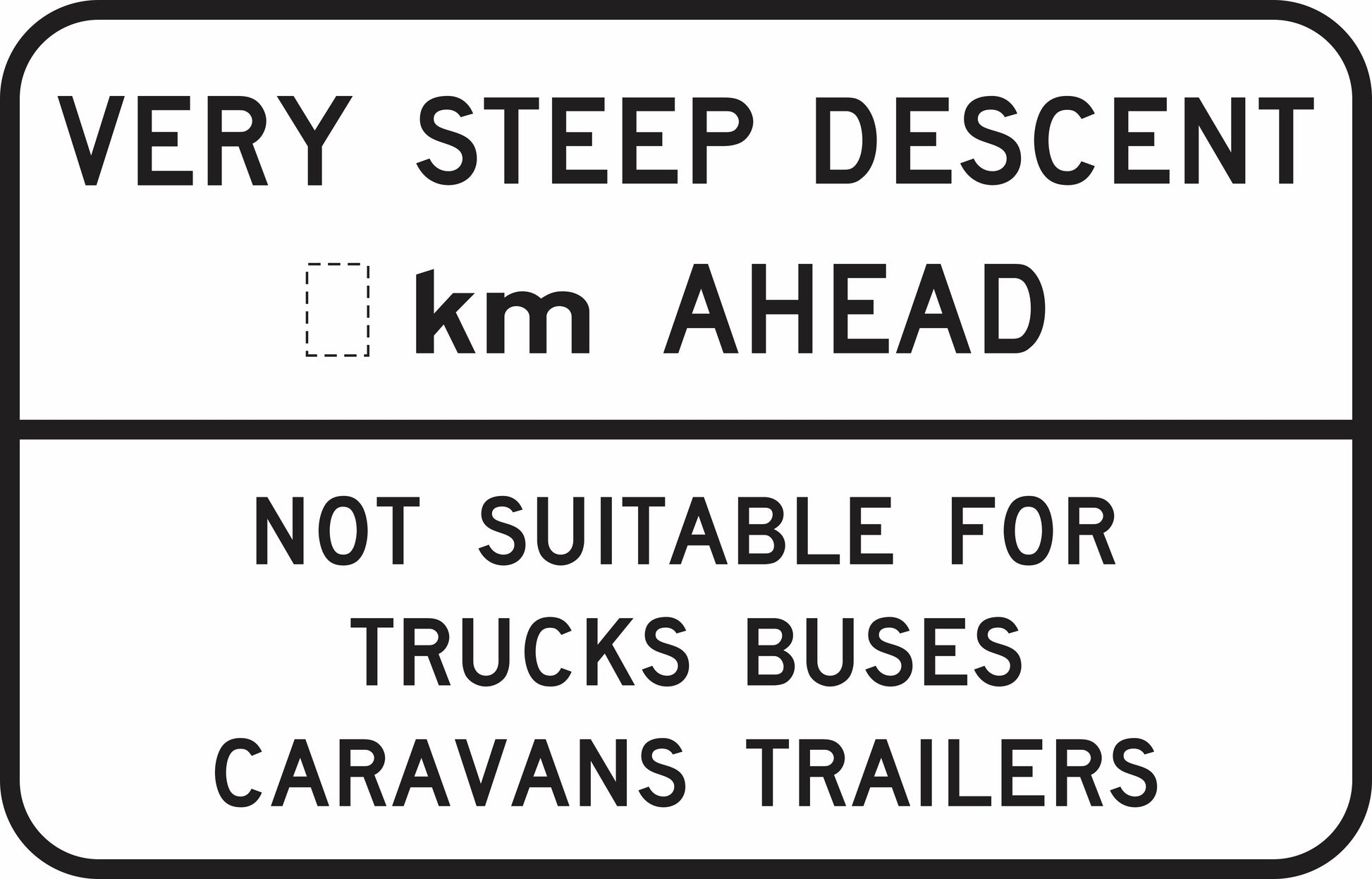 The G9-53 road sign reads: "VERY STEEP DESCENT X km AHEAD. NOT SUITABLE FOR TRUCKS BUSES CARAVANS TRAILERS" in black text on a white background.