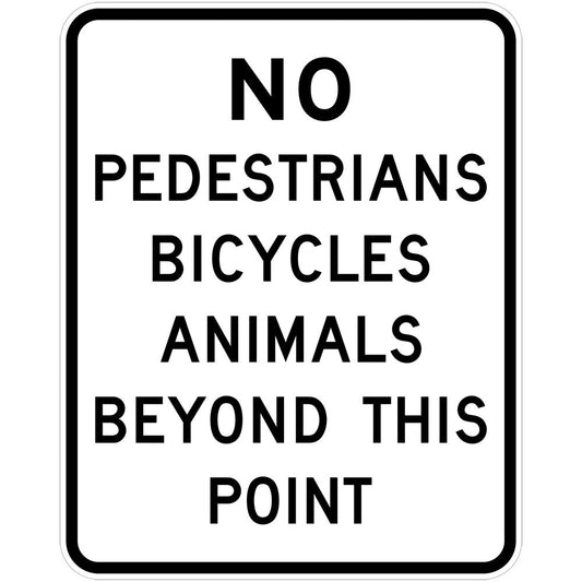 R6-13 No Pedestrians Bicycles Animals Beyond This Point