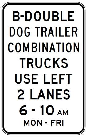 R6-245n - B-Double Dog Trailer Combination Trucks Use Left 2 Lanes (6am - 10am) Mon-Fri