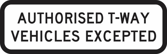 The R9-207n - Authorised T-Way Vehicles Excepted sign meets Australian Standards with a thick black border and bold black text on white, displaying "AUTHORISED T-WAY VEHICLES EXCEPTED" as a regulatory sign for Transport for NSW.