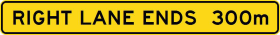 W4-9-3n(R) - Right Lane Ends (___)m (TUNNEL USE ONLY)