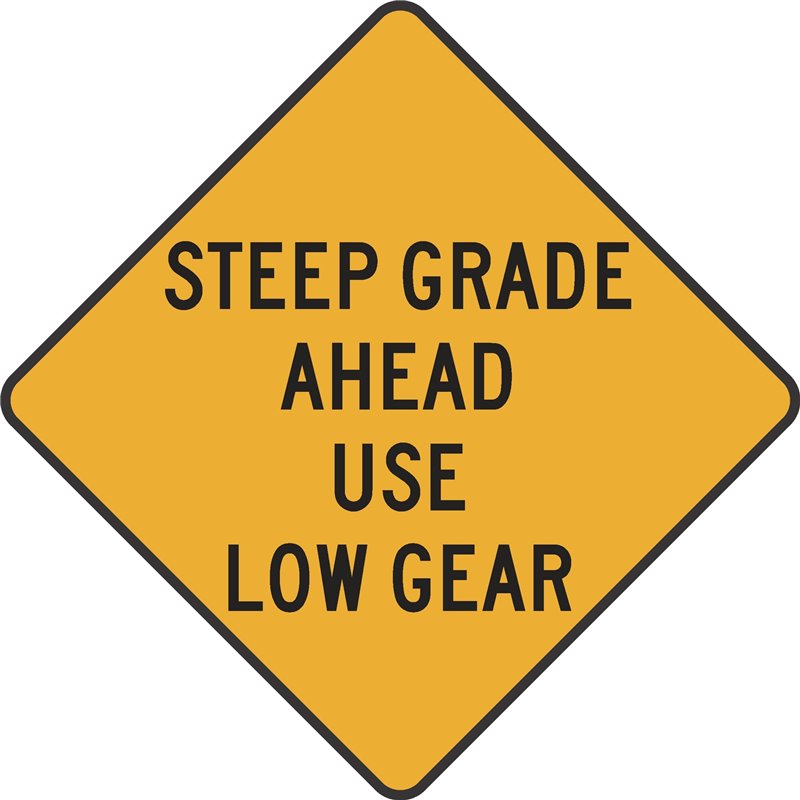 WARNING STEEP GRADE AHEAD USE LOW GEAR