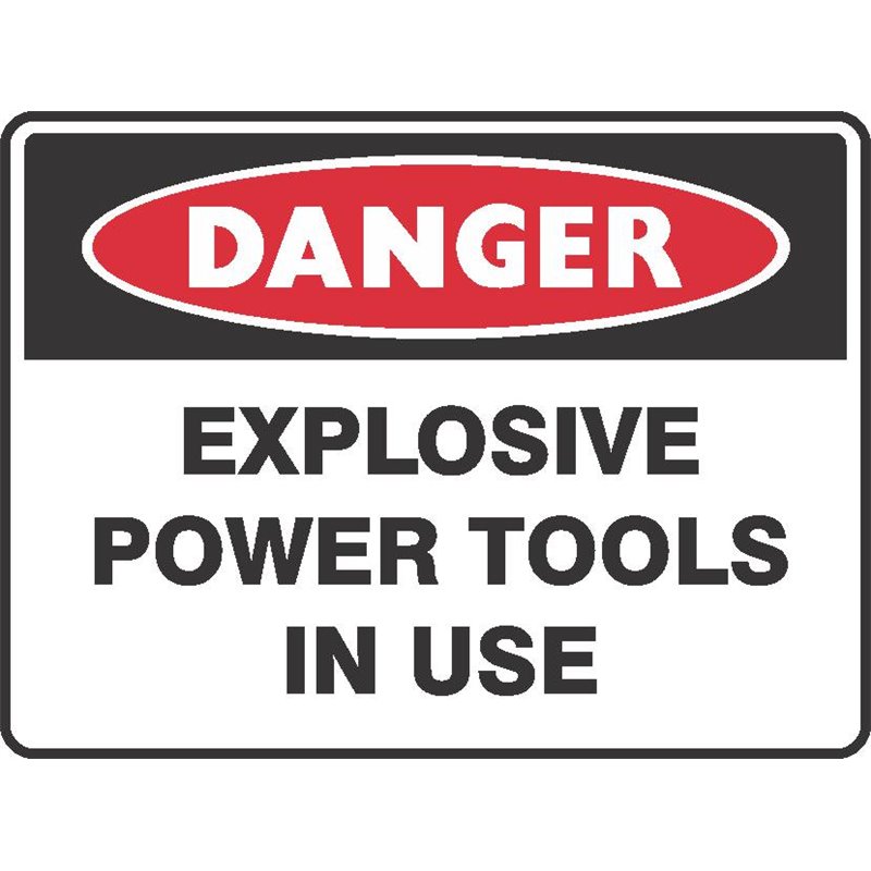 DANGER EXPOLOSIVE POWER TOOLS IN USE