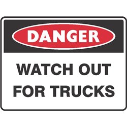 DANGER WATCH OUT FOR TRUCKS