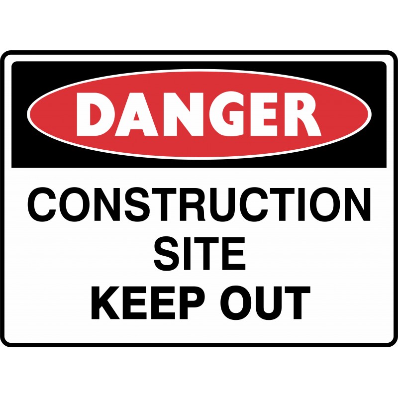 DANGER CONSTRUCTION SITE KEEP OUT