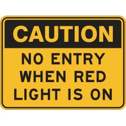 CAUTION NO ENTRY WHEN RED...