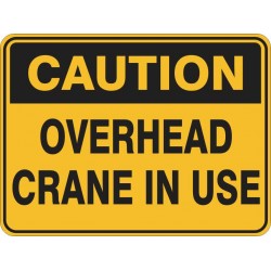 CAUTION OVERHEAD CRANE IN USE