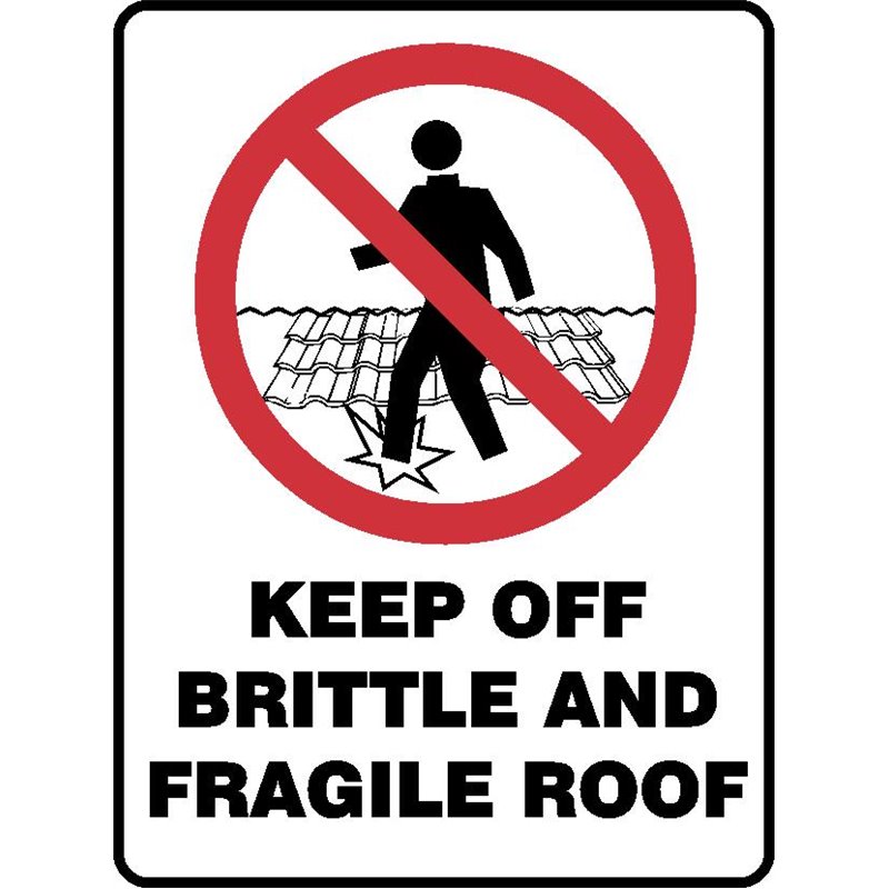 PROHIB KEEP OFF BRITTLE ROOF