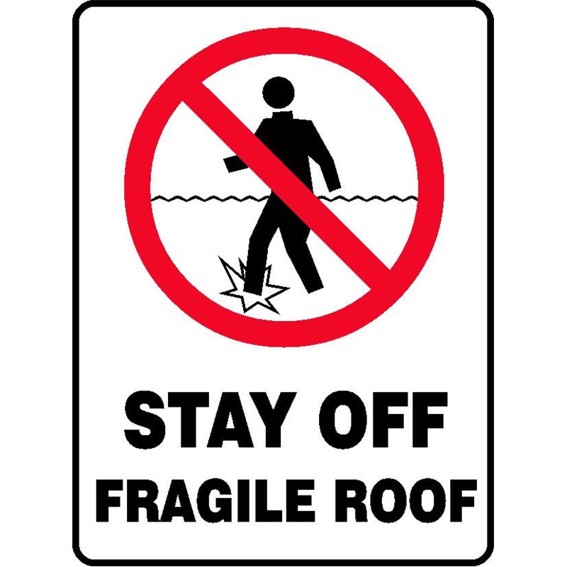 PROHIB STAY OFF FRAGILE ROOF