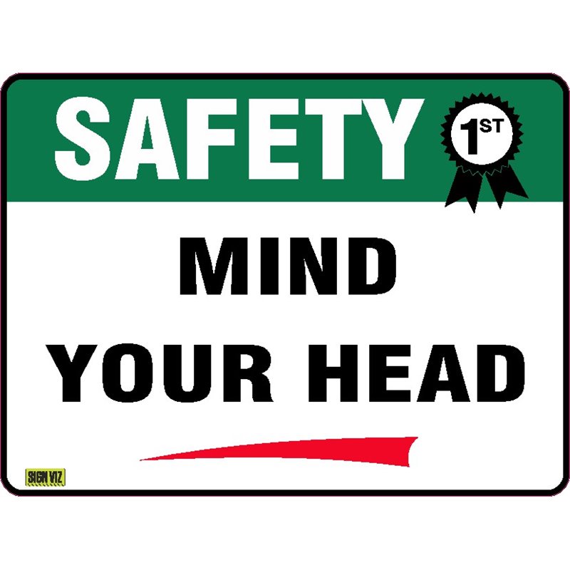 SAFETY FIRST MIND YOUR HEAD