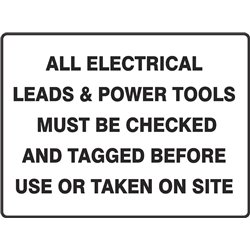 GENERAL ELECTRICAL ALL LEADS & POWER TOOLS MUST BE CHECKED TAGGED BEFORE TAKEN ON SITE