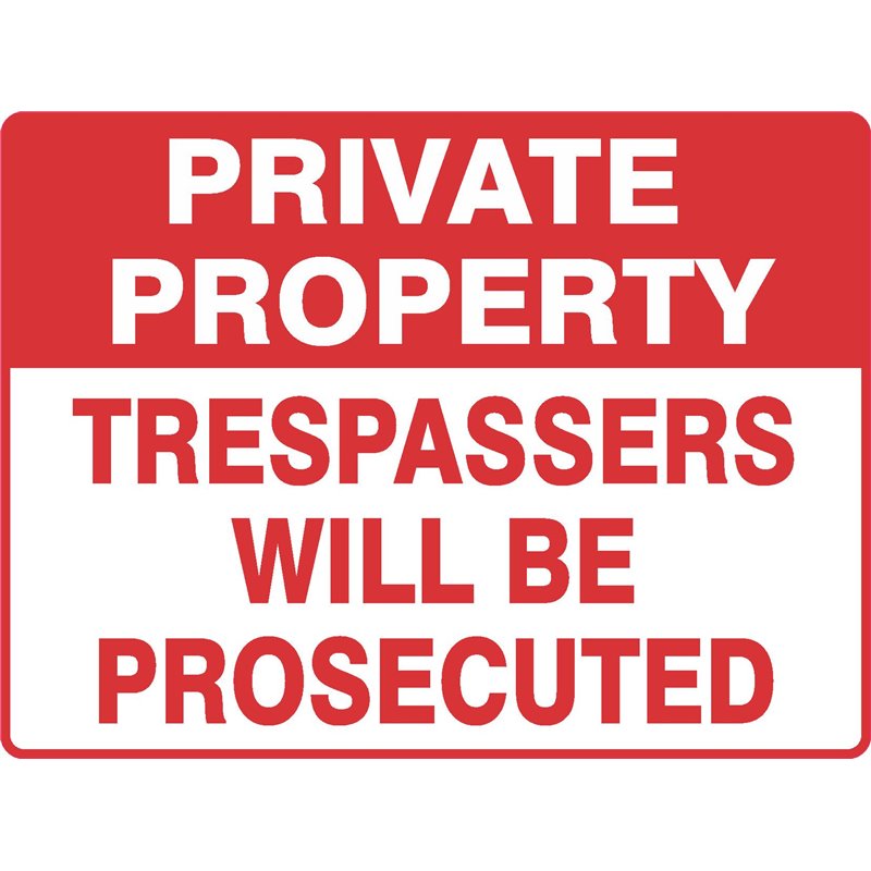 GENERAL PRIVATE PROPERTY TRESPASSERS WILL BE PROSECUTED
